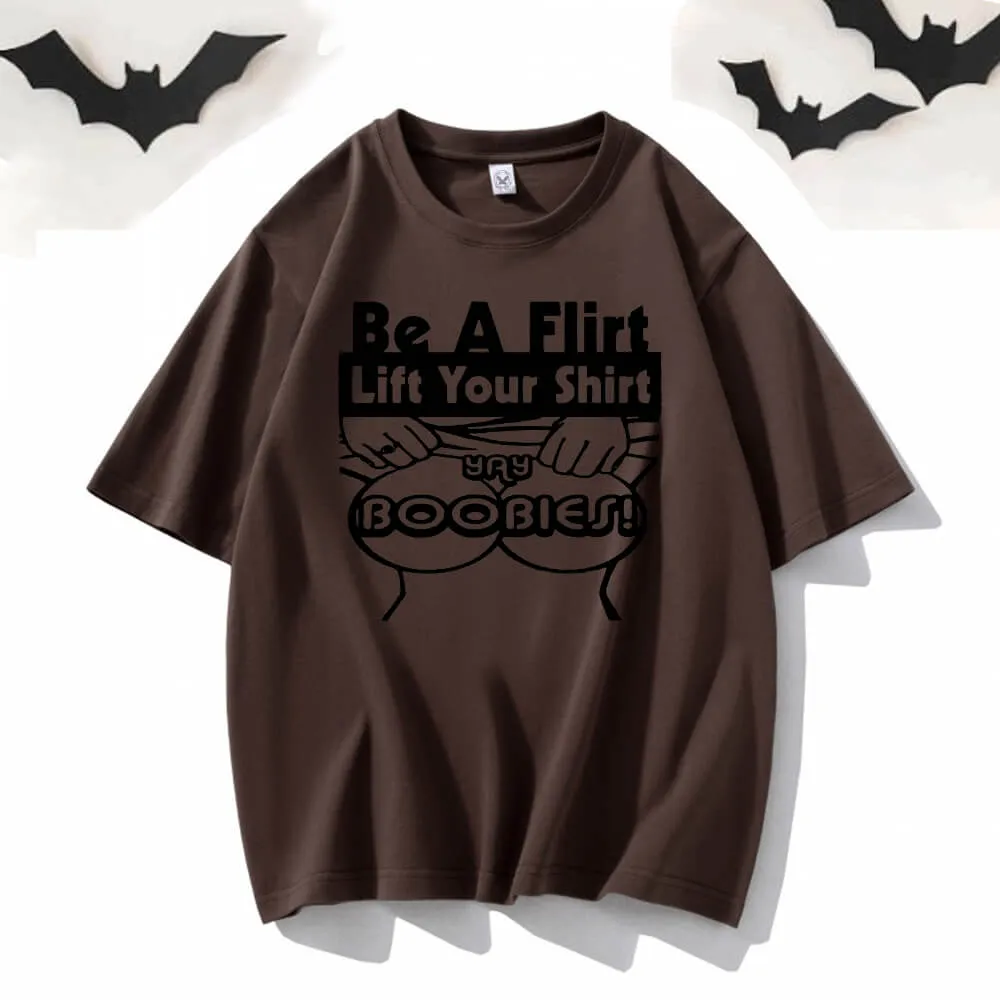 Be A Flirt Lift Your Shirt Short Sleeve T-shirt