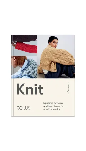 Knit: Dynamic Patterns and Techniques for Creative Making